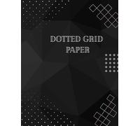 Dotted Grid Paper: Bullet Dot Paper Notebook; Dotted Journal; Dot Graph Paper; Sketchbook; Design; Planning; Storyboard; Doodling | 110 Pages, 8.5 x 11 inches