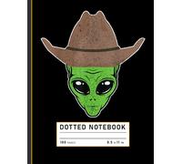 Dotted Notebook: Alien with Cowboy Hat in Funny Western Theme, Sci-Fi Journal for Teens, Kids, and Outer Space Fans