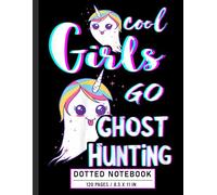 Dotted Notebook: Cool Girls Go Ghost Hunting Quote with Spooky Theme, Paranormal Journal for Teens, Kids, and Halloween Fans