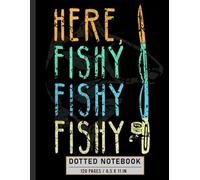 Dotted Notebook: Funny Here Fishy Fishy Quote with Fishing Theme, Humor Journal for Anglers, Teens, and Outdoor Enthusiasts