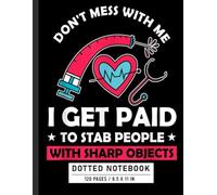 Dotted Notebook: I Get Paid to Stab People Funny Medical Quote, Humor Journal for Nurses, Phlebotomists, and Healthcare Workers