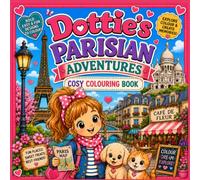 Dottie and friends in Paris. Cosy Bold Colouring Book (Dottie and Friends Fabulous Adventures Colouring Books)