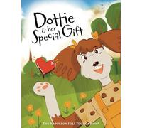 Dottie and Her Special Gift: The Power of Love, Faith, and Imagination (Official Publication of the Napoleon Hill Foundation)