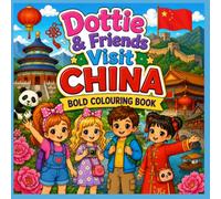 Dottie & Friends Visit China Bold Colouring Book (Dottie and Friends Fabulous Adventures Colouring Books)