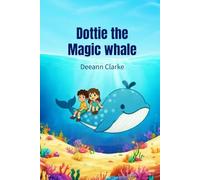 Dottie the Magic Whale (A Finn, Zoey and Crumbs Adventure)
