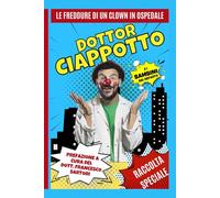 Dottor Ciappotto e i bambini del reparto: Le freddure di un clown in ospedale