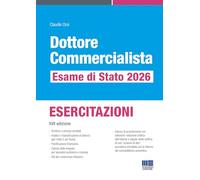 Dottore commercialista. Esame di Stato 2026. ESERCITAZIONI (Concorsi&Esami)