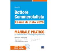 Dottore commercialista. Esame di Stato 2026. Manuale pratico per candidati all'esame di Stato e giovani professionisti. Con tutor digitale