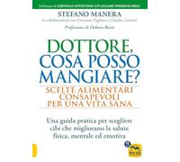 Dottore, cosa posso mangiare? Scelte alimentari consapevoli per una vita sana (Salute e alimentazione)