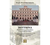 Dottrina. Saggi sulla politica e sull’economia. Tra guerra e pace, tra violenza ed armonia in età moderna e contemporanea. Riflessione e linguaggio 2005-2019 (Le querce. Saggi)