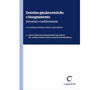 Dottrine giuslavoristiche e insegnamento: interazioni e condizionamenti. Nuove forme dell'insegnamento del diritto del lavoro: cliniche legali e didattica esperienziale (Vol. 2)