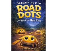 Dotty and the Night Road (The Secret Life Of The Road Dots)