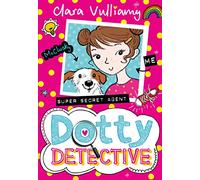 Dotty Detective: A hilarious and exciting mystery story, great for kids ages 7+: Book 1