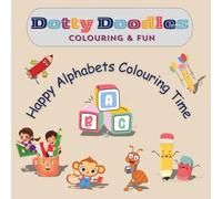 Dotty Doodles: Colouring & Fun (Happy Alphabets Colouring Time)