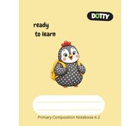 Dotty: ready to learn: Primary Composition Notebook K-2