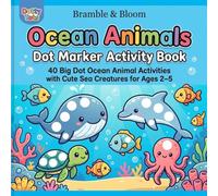 Dotty Tots Ocean Animals Dot Marker Activity Book for Toddlers Ages 2-5: 40 Big Dot Ocean Animal Activities with Cute Sea Creatures for Ages 2-5 (Bramble & Bloom)