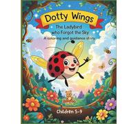 Dotty Wings - The Ladybird Who Forgot the Sky: A Gentle Coloring & Story Book About Kindness, Courage, and Finding Balance (Soft Steps - Gentle Animal Adventures)