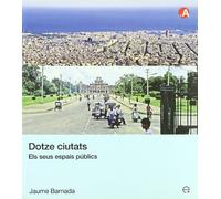Dotze ciutats. Els seus espais públics: 22 (Col.lecció d'Arquitectura)