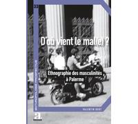 D'où vient le mal(e)?: Ethnographie des masculinités à Palerme (Anthropologie Prospective)