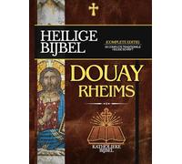 Douay-Rheims Bijbel in het Nederlands: De Complete Traditionele Heilige Schrift