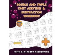 Double and Triple Digit Addition and Subtraction Workbook Grade 2-3: 120 Pages Adding and Subtracting 2 Digit - 3 Digit Math Practice Workbook For Kids Ages 7-9 | Answers Key Included