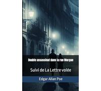 Double assassinat dans la rue Morgue: Suivi de La Lettre volée