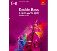 Double Bass Scales & Arpeggios, ABRSM Grades 6-8: from 2012