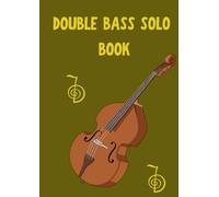 double bass solo book: Selection of easy double bass solos arranged for beginners players