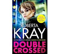Double Crossed: gripping, gritty and unputdownable - the best gangland crime thriller you'll read this year