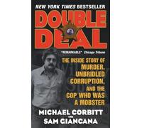 Double Deal: The Inside Story of Murder, Unbridled Corruption, and the Cop Who Was a Mobster