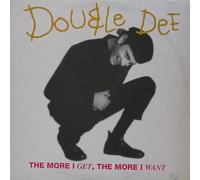 Double Dee - The More I Get, The More I Want (x2+1) [Vinyl Single]