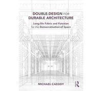 Double-Design for Durable Architecture: Long-life Fabric and Function for the Democratisation of Space