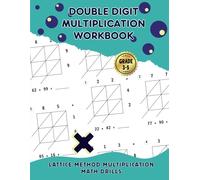Double Digit Multiplication Workbook For Grade 3-5: Math Drills Multiplication 2 Digit by 2 Digit With Lattice Grid Method For Kids Ages 8-11 | Answer Key Included