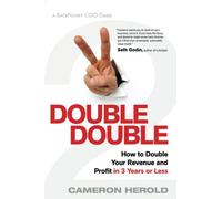 Double Double: How to Double Your Revenue and Profit in 3 Years or Less