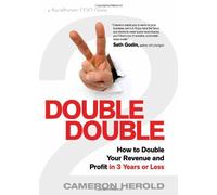 Double Double: How to Double Your Revenue & Profit in 3 Years of Less