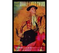 Double-Edged Sword: The Many Lives of Hemingway's Friend, the American Matador Sidney Franklin