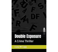 Double Exposure: A Crime Thriller (The Exposure Duology)