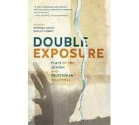 Double Exposure: Plays of the Jewish and Palestinian Diasporas