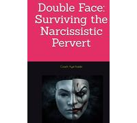 Double Face: Surviving the Narcissistic Pervert