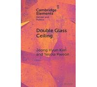 Double Glass Ceiling: The Class Effects of Gender Representation (Elements in Gender and Politics)