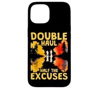 Double Haul Half The Excuses Carcasa para iPhone 15