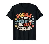 Double It and Give It To The Next Person - Camiseta