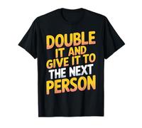 Double It and Give It To The Next Person Internet Trend - Camiseta