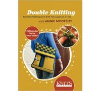 Double Knitting: Essential Techniques to Knit Two Layers at a Time with Annie Modesitt
