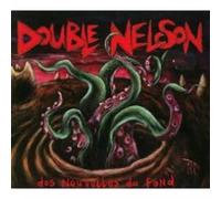 Double Nelson - Des Nouvelles Du Fond