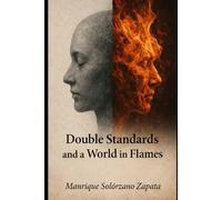 Double Standards and a World in Flames: A Philosophical Reflection on Social Hypocrisy, Power and Moral Contradictions
