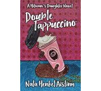 Double Tappuccino: A cozy mystery crime comedy with bite (A Hitman's Daughter Novel)