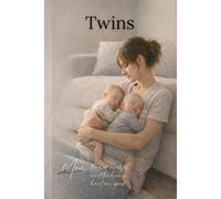 Double the Chaos, Double the Love: A Mother’s Honest Journey Through Twin Motherhood: Real stories, practical survival tips, and the truth about raising twins without losing yourself