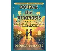 DOUBLE THE DIAGNOSIS: A Survival Guide for Parenting Autistic Twins: Real Stories & Emotional Support for Special Needs Families.