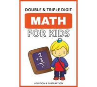 Double & Triple Digit Math For Kids: This math workbook is packed with simple double and triple digit addition and subtraction problems